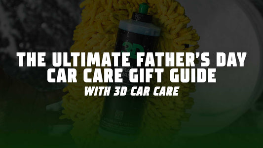 The Ultimate Father’s Day Car Care Gift Guide